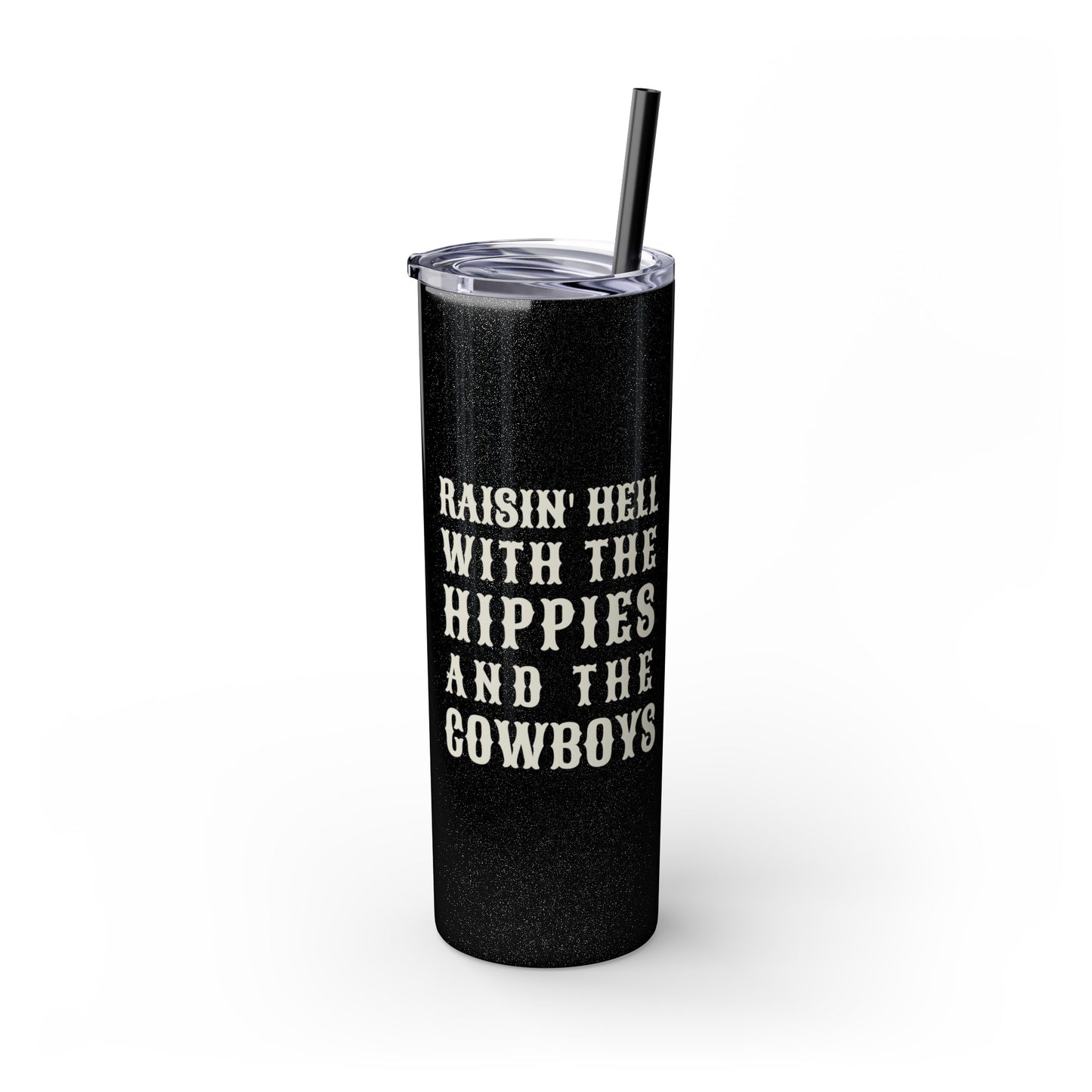 Raisin' Hell with the Hippies and the Cowboys- Skinny Tumbler with Straw, 20oz